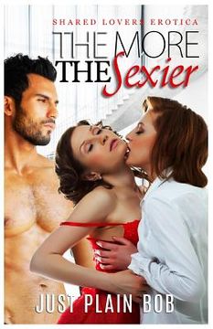 portada The More The Sexier: Shared Lovers Erotica (en Inglés)