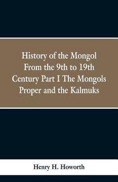 portada History of the Mongols from the 9th to the 19th Century: Part 1 the Mongols Proper and the Kalmyks (en Inglés)