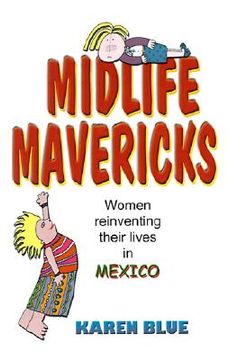 portada midlife mavericks: women reinventing their lives in mexico (en Inglés)