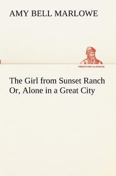 portada the girl from sunset ranch or, alone in a great city (en Inglés)