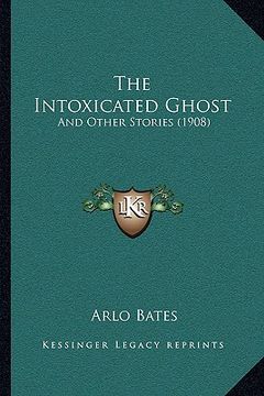 portada the intoxicated ghost: and other stories (1908) (in English)