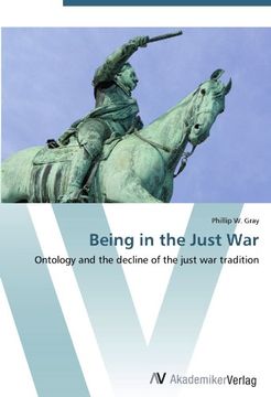 portada Being in the Just War: Ontology and the decline of the just war tradition