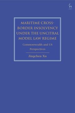 portada Maritime Cross-Border Insolvency under the UNCITRAL Model Law Regime: Commonwealth and US Perspectives (en Inglés)