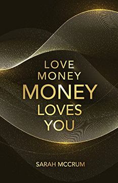 portada Love Money, Money Loves You: A Conversation With the Energy of Money (en Inglés)