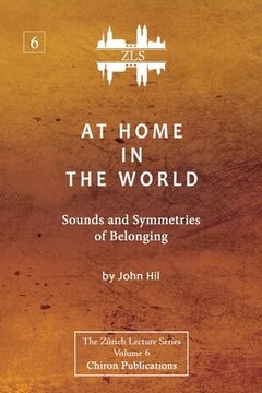 portada At Home In The World: Sounds and Symmetries of Belonging [ZLS Edition] (en Inglés)