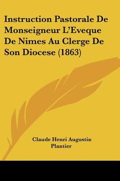 portada Instruction Pastorale De Monseigneur L'Eveque De Nimes Au Clerge De Son Diocese (1863) (en Francés)