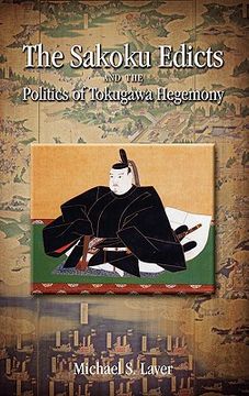 portada the sakoku edicts and the politics of tokugawa hegemony (en Inglés)