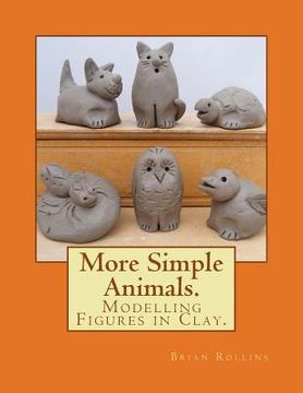 portada More Simple Animals.: Modelling Figures in Clay. (en Inglés)