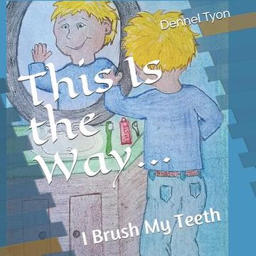 portada This Is the Way...: I Brush My Teeth (in English)