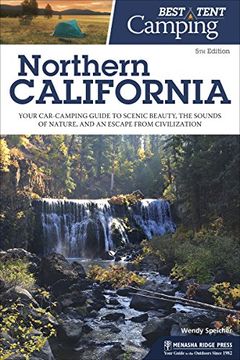 portada Best Tent Camping: Northern California: Your Car-Camping Guide to Scenic Beauty, the Sounds of Nature, and an Escape From Civilization (en Inglés)