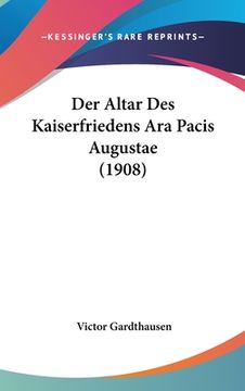 portada Der Altar Des Kaiserfriedens Ara Pacis Augustae (1908) (en Alemán)