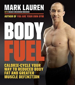 portada Body Fuel: Calorie-Cycle Your way to Reduced Body fat and Greater Muscle Definition (en Inglés)