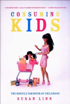 portada Consuming Kids: The Hostile Takeover of Childhood (en Inglés)