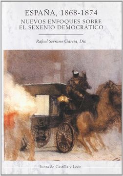 portada España, 1868-1874: Nuevos Enfoques Sobre el Sexenio Democrático