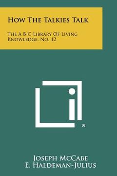 portada how the talkies talk: the a b c library of living knowledge, no. 12 (en Inglés)