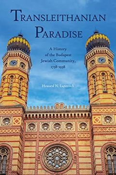 portada Transleithanian Paradise: A History of the Budapest Jewish Community, 1738-1938 (Central European Studies) (en Inglés)