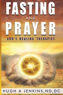 portada Fasting and Prayer: God's Healing Therapies (en Inglés)