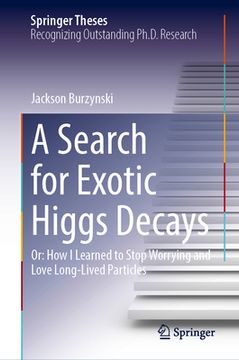 portada A Search for Exotic Higgs Decays: Or: How I Learned to Stop Worrying and Love Long-Lived Particles (en Inglés)