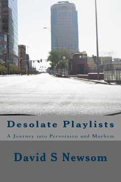 portada Desolate Playlists: A Journey into Perversion and Mayhem (in English)