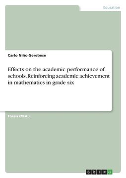 portada Effects on the academic performance of schools. Reinforcing academic achievement in mathematics in grade six (en Inglés)