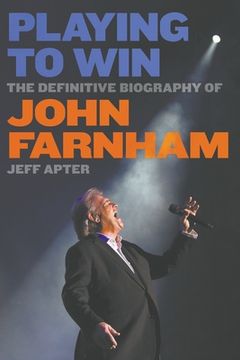 portada Playing To Win: The Definitive Biography of John Farnham (en Inglés)