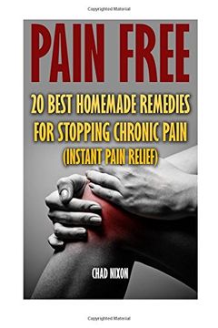 portada Pain Free: 20 Best Homemade Remedies for Stopping Chronic Pain: (Instant Pain Relief)