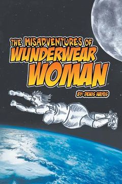 portada The Misadventures of Wunderwear Woman (en Inglés)