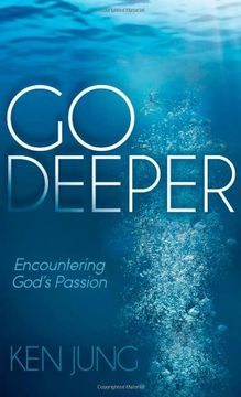 portada Go Deeper: Encountering God's Passion (Morgan James Faith) 