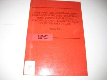 portada Something Old, Something New, Something Borrowed, Something Blue: Schooling, Teacher Education and the Radical Right in Britain and the usa (Hillcole Group Paper) (en Inglés)