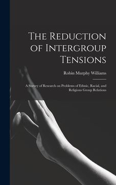 portada The Reduction of Intergroup Tensions: a Survey of Research on Problems of Ethnic, Racial, and Religious Group Relations (en Inglés)