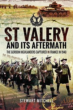 portada St Valery and its Aftermath: The Gordon Highlanders Captured in France in 1940
