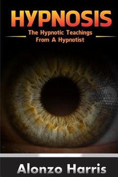 portada Hypnosis: The Hypnotic Teachings From A Hypnotist (en Inglés)