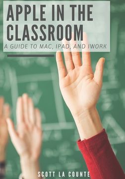portada Apple in the Classroom: A Guide to Mac, Ipad, and Iwork 