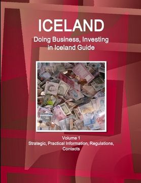 portada Iceland: Doing Business, Investing in Iceland Guide Volume 1 Strategic, Practical Information, Regulations, Contacts (en Inglés)