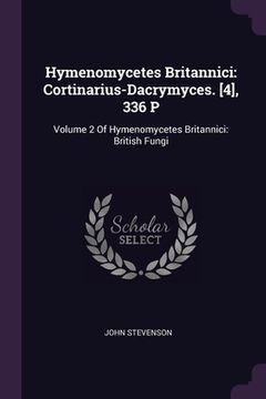 portada Hymenomycetes Britannici: Cortinarius-Dacrymyces. [4], 336 P: Volume 2 Of Hymenomycetes Britannici: British Fungi (en Inglés)