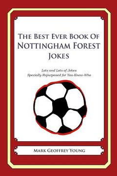 portada The Best Ever Book of Nottingham Forest Jokes: Lots and Lots of Jokes Specially Repurposed for You-Know-Who (en Inglés)