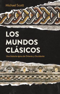 portada Los Mundos Clásicos: Una Historia Épica de Oriente y Occidente (Ariel) (in Spanish)