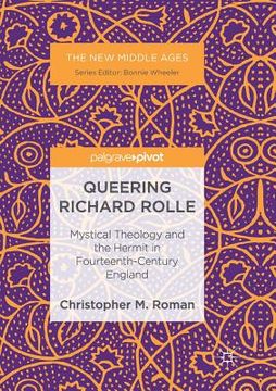 portada Queering Richard Rolle: Mystical Theology and the Hermit in Fourteenth-Century England (en Inglés)