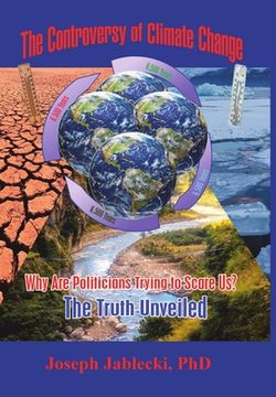 portada The Controversy of Climate Change: Why are Politicians Trying to Scare us? The Truth Unveiled (in English)