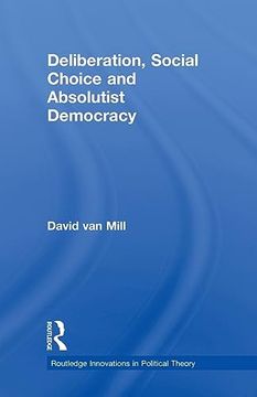 portada Deliberation, Social Choice and Absolutist Democracy (en Inglés)