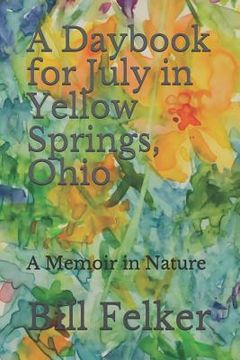 portada A Daybook for July in Yellow Springs, Ohio: A Memoir in Nature (en Inglés)