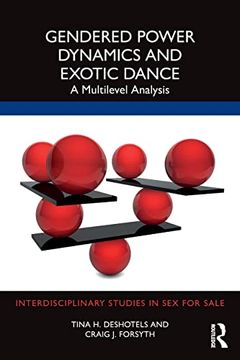 portada Gendered Power Dynamics and Exotic Dance: A Multilevel Analysis (Interdisciplinary Studies in sex for Sale) (en Inglés)