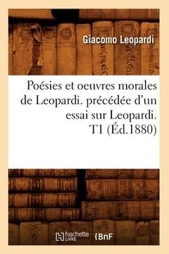 portada Poésies Et Oeuvres Morales de Leopardi. Précédée d'Un Essai Sur Leopardi. T1 (Éd.1880) (en Francés)