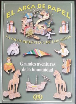 portada Grandes Aventuras de la Humanidad .Arca de papel (in Spanish)
