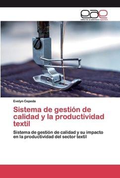 portada Sistema de Gestión de Calidad y la Productividad Textil: Sistema de Gestión de Calidad y su Impacto en la Productividad del Sector Textil (in Spanish)