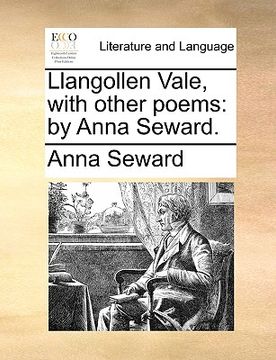 portada llangollen vale, with other poems: by anna seward. (en Inglés)