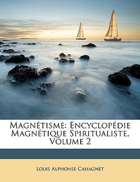 portada Magnétisme: Encyclopédie Magnétique Spiritualiste, Volume 2 (en Francés)
