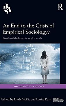 portada An end to the Crisis of Empirical Sociology? Trends and Challenges in Social Research (Sociological Futures) (en Inglés)