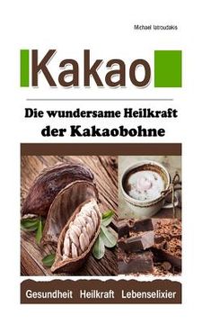 portada Kakao: Die wundersame Heilkraft der Kakaobohne (Anti-Aging / Anti-Depressivum / Superfood / WISSEN KOMPAKT) (in German)