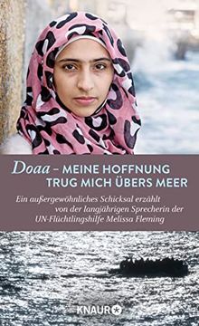 portada Doaa - Meine Hoffnung Trug Mich Übers Meer: Ein Außergewöhnliches Schicksal Erzählt von der Sprecherin der Un-Flüchtlingshilfe Melissa Fleming (in German)